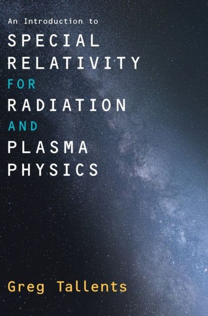 Book cover of: Introduction to Special Relativity for Radiation and Plasma Physics. By: Greg Tallents