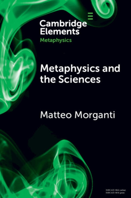 Book cover of: Metaphysics and the Sciences. By: Matteo Morganti