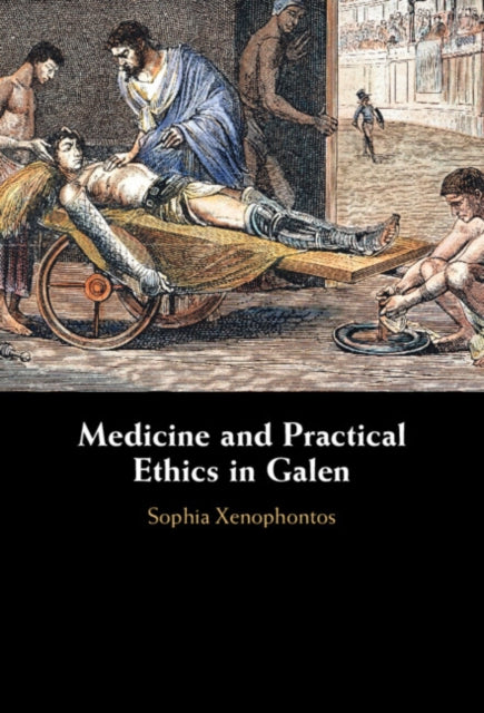 Book cover of: Medicine and Practical Ethics in Galen. By: Sophia Xenophontos