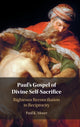 Book cover of: Paul's Gospel of Divine Self-Sacrifice. By: Paul K. Moser
