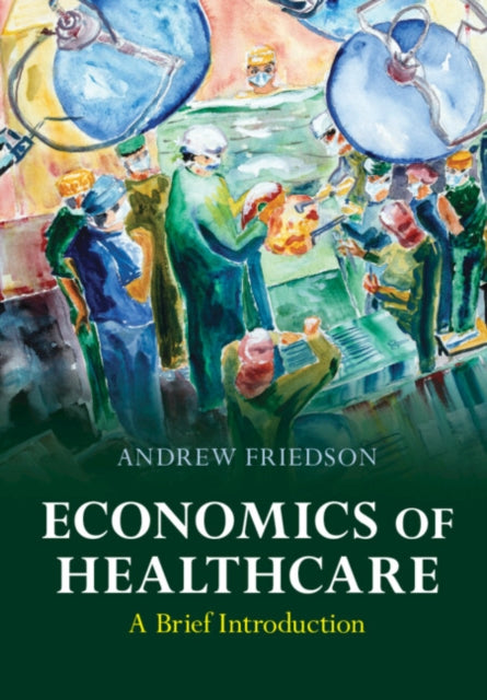 Book cover of: Economics of Healthcare. By: Andrew Friedson