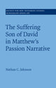 Book cover of: Suffering Son of David in Matthew's Passion Narrative. By: Nathan C. Johnson
