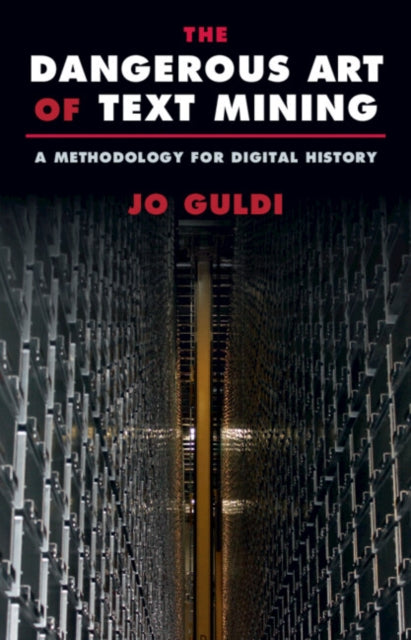 Book cover of: Dangerous Art of Text Mining. By: Jo Guldi