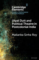 Book cover of: Utpal Dutt and Political Theatre in Postcolonial India