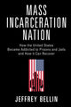 Book cover of: Mass Incarceration Nation. By: Jeffrey Bellin