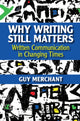 Book cover of: Why Writing Still Matters. By: Guy Merchant