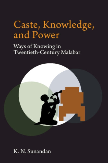 Book cover of: Caste, Knowledge, and Power. By: Sunandan K. N.