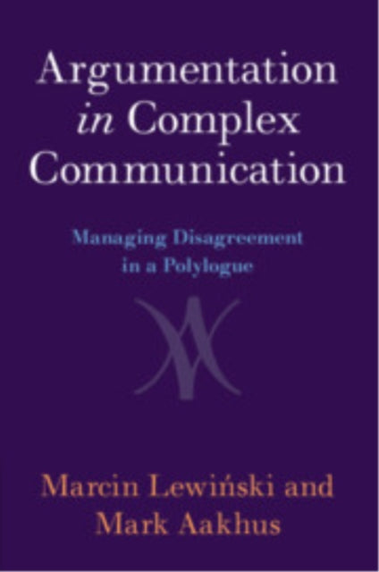 Book cover of: Argumentation in Complex Communication. By: Marcin Lewinski