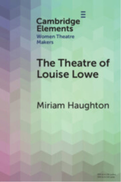 Book cover of: Theatre of Louise Lowe. By: Miriam Haughton