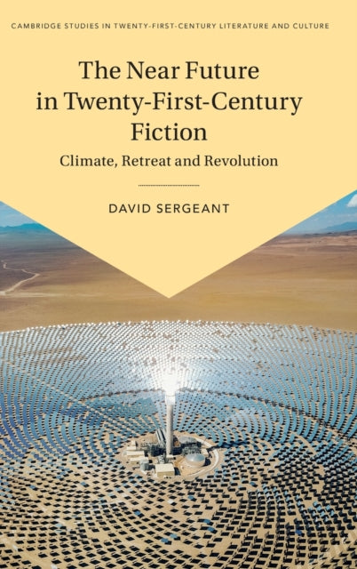 Book cover of: Near Future in Twenty-First-Century Fiction. By: David Sergeant
