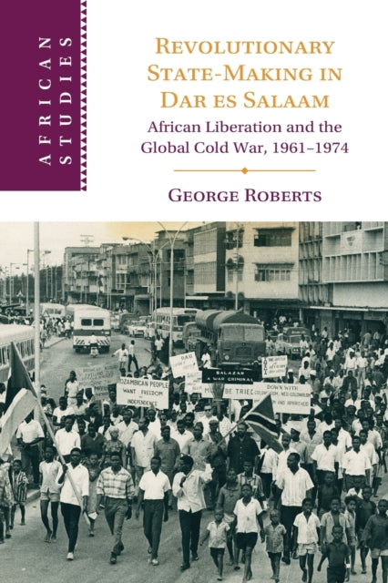 Book cover of: Revolutionary State-Making in Dar es Salaam. By: Roberts, George
