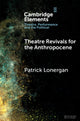 Book cover of: Theatre Revivals for the Anthropocene. By: Patrick Lonergan