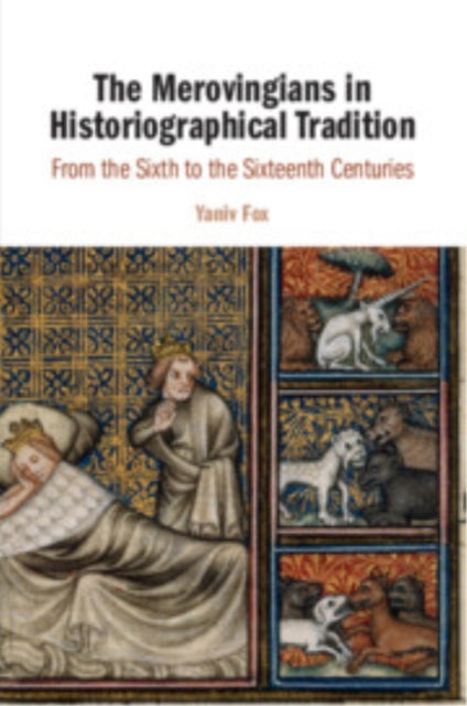 Book cover of: Merovingians in Historiographical Tradition. By: Yaniv Fox