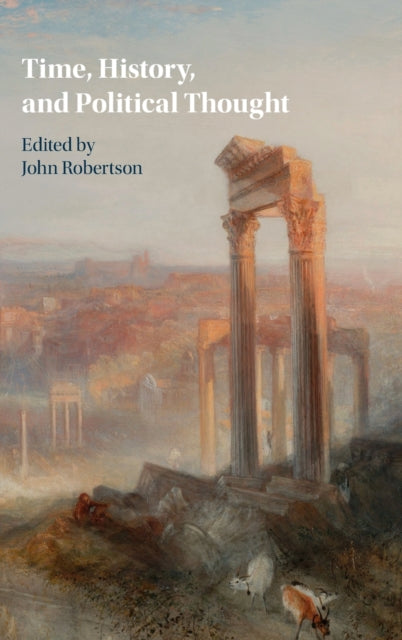 Book cover of: Time, History, and Political Thought. By: John Robertson