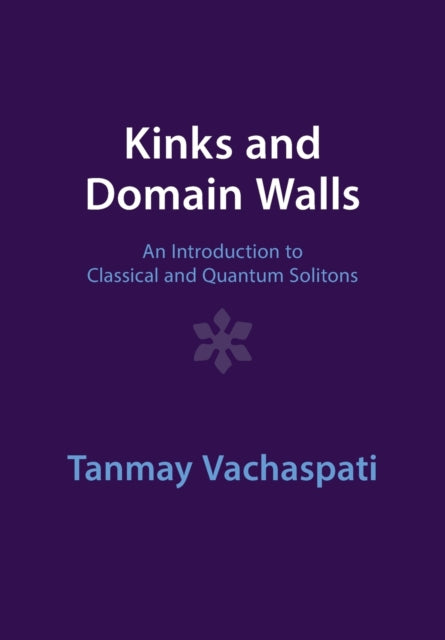 Book cover of: Kinks and Domain Walls. By: Tanmay Vachaspati