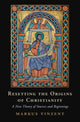 Book cover of: Resetting the Origins of Christianity. By: Markus Vinzent