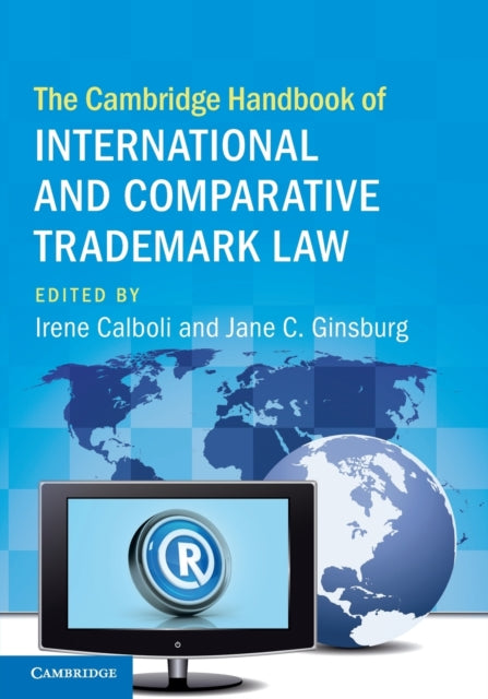 Book cover of: Cambridge Handbook of International and Comparative Trademark Law. By: Irene Calboli