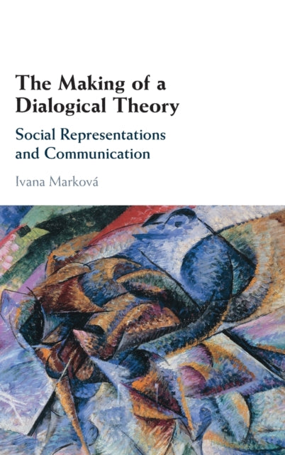 Book cover of: Making of a Dialogical Theory. By: Ivana Marková