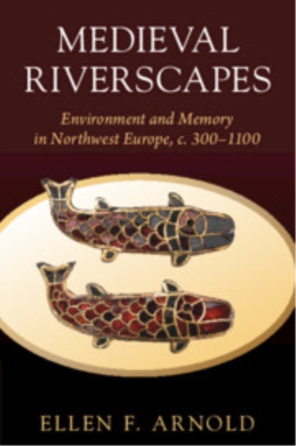 Book cover of: Medieval Riverscapes. By: Ellen Fenzel Arnold