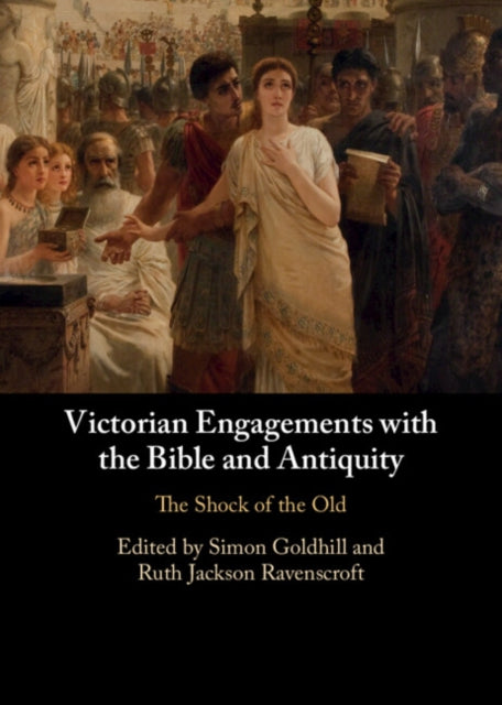 Book cover of: Victorian Engagements with the Bible and Antiquity. By: Simon Goldhill