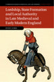 Book cover of: Lordship, State Formation and Local Authority in Late Medieval and Early Modern England
