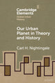 Book cover of: Our Urban Planet in Theory and History. By: Carl Nightingale