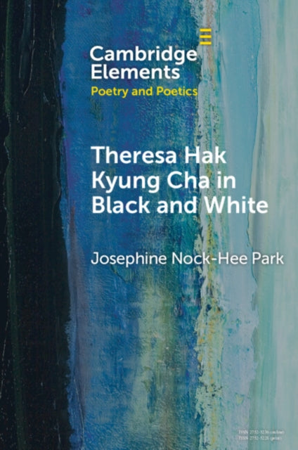 Book cover of: Theresa Hak Kyung Cha in Black and White. By: Josephine Nock-Hee
