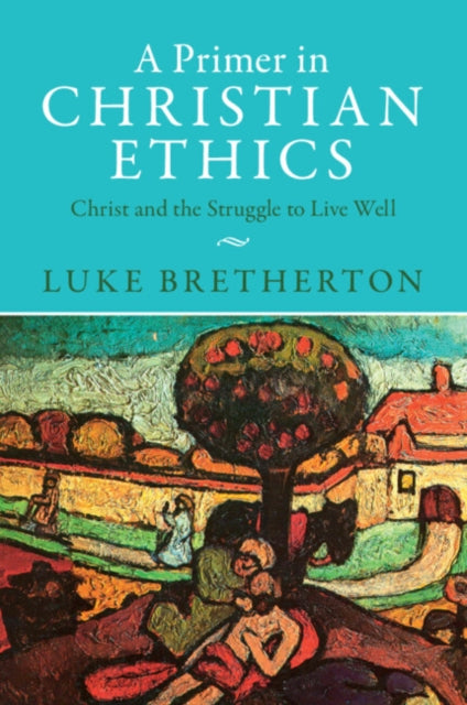 Book cover of: Primer in Christian Ethics. By: Luke Bretherton