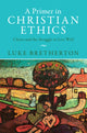 Book cover of: Primer in Christian Ethics. By: Luke Bretherton