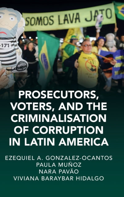 Book cover of: Prosecutors, Voters, and the Criminalization of Corruption in Latin America. By: Ezequiel A. Gonzalez-Ocantos