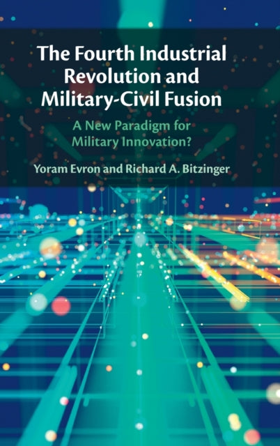 Book cover of: Fourth Industrial Revolution and Military-Civil Fusion. By: Yoram Evron