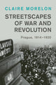 Book cover of: Streetscapes of War and Revolution. By: Claire Morelon