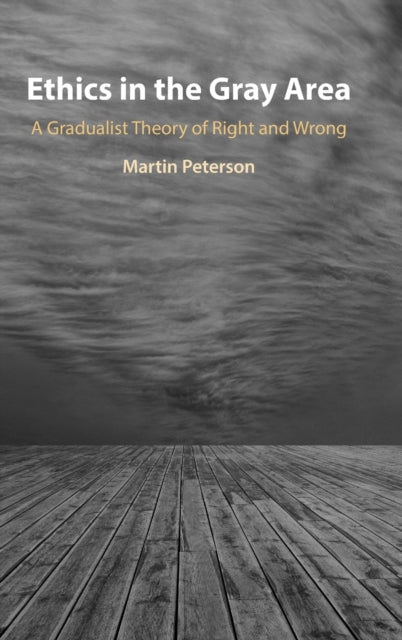Book cover of: Ethics in the Gray Area. By: Martin Peterson