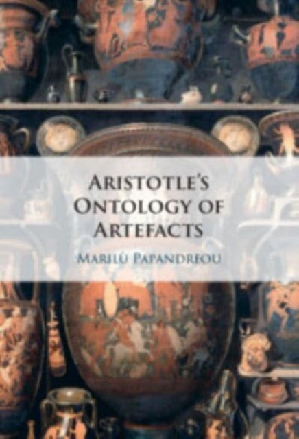 Book cover of: Aristotle's Ontology of Artefacts. By: Marilù Papandreou