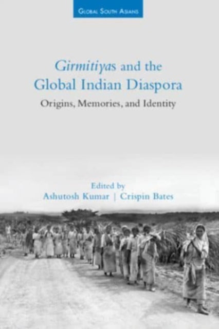 Book cover of: Girmitiyas and the Global Indian Diaspora. By: Ashutosh Kumar