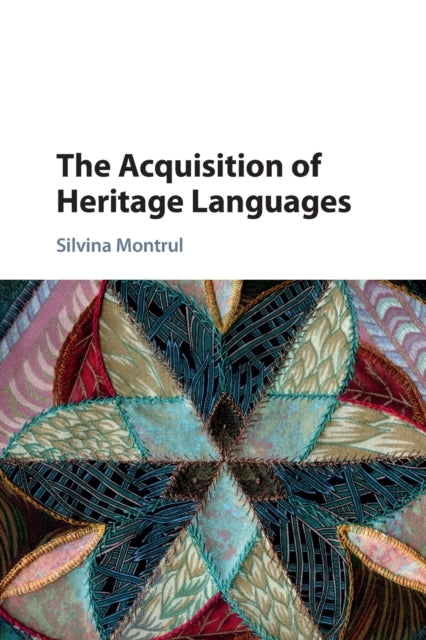 Book cover of: Acquisition of Heritage Languages. By: Silvina Montrul