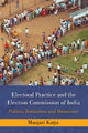 Book cover of: Electoral Practice and the Election Commission of India. By: Manjari Katju