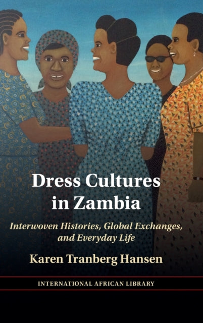 Book cover of: Dress Cultures in Zambia. By: Karen Tranberg Hansen