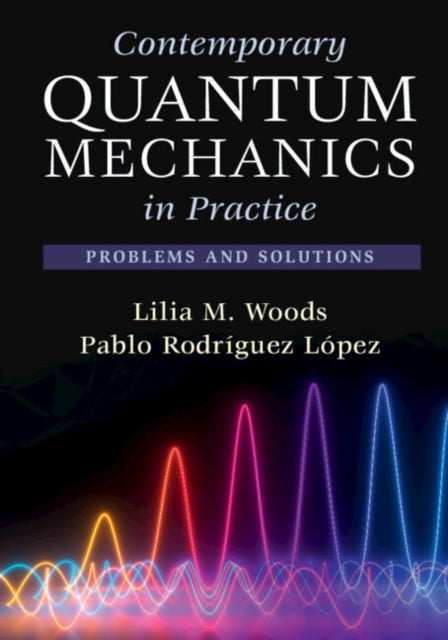 Book cover of: Contemporary Quantum Mechanics in Practice. By: Lilia Woods