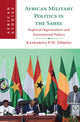 Book cover of: African Military Politics in the Sahel. By: Katharina P. W. Döring