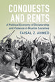 Book cover of: Conquests and Rents. By: Faisal Z. Ahmed