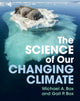 Book cover of: Science of Our Changing Climate. By: Michael A. Box
