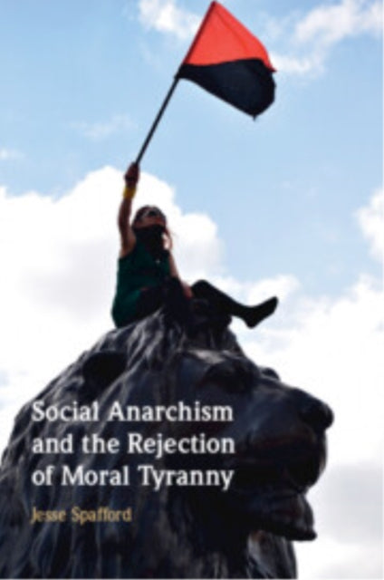 Book cover of: Social Anarchism and the Rejection of Moral Tyranny
