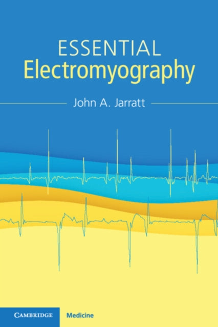 Book cover of: Essential Electromyography. By: John A. Jarratt