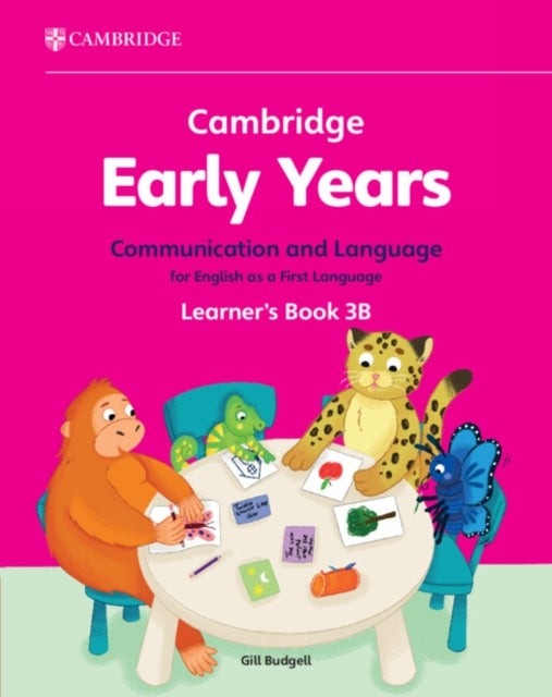 Book cover of: Cambridge Early Years Communication and Language for English as a First Language Learner's Book 3B