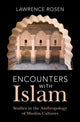 Book cover of: Encounters with Islam. By: Lawrence Rosen