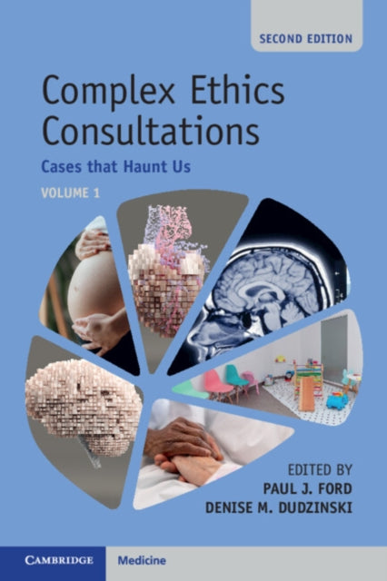 Book cover of: Complex Ethics Consultations: Volume 1. By: Paul J. Ford