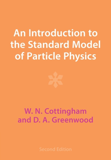 Book cover of: Introduction to the Standard Model of Particle Physics. By: W. N. Cottingham