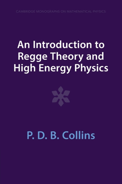 Book cover of: Introduction to Regge Theory and High Energy Physics. By: P. D. B. Collins