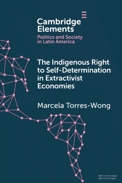 Book cover of: Indigenous Right to Self-Determination in Extractivist Economies. By: Marcela Torres-Wong